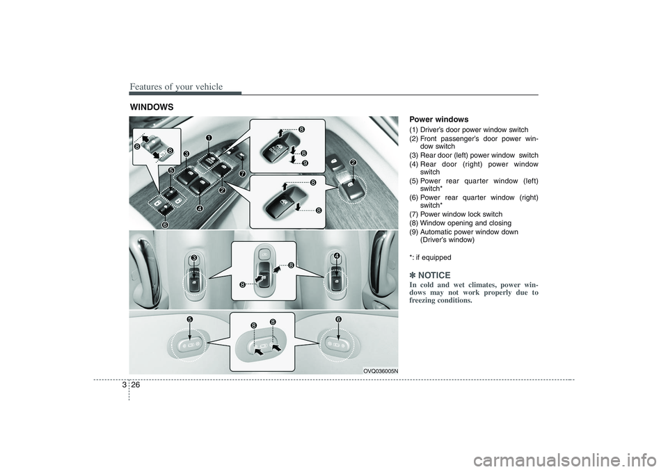 HYUNDAI ENTOURAGE 2009 Service Manual Features of your vehicle26 3
Power windows (1) Driver’s door power window switch
(2) Front passenger’s door power win-
dow switch
(3) Rear door (left) power window switch
(4) Rear door (right) po HYUNDAI ENTOURAGE 2009 Service Manual Features of your vehicle26 3
Power windows (1) Driver’s door power window switch
(2) Front passenger’s door power win-
dow switch
(3) Rear door (left) power window switch
(4) Rear door (right) po