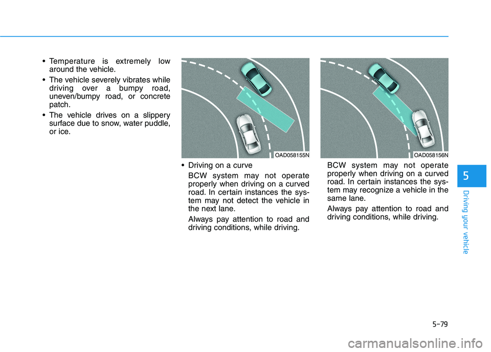 HYUNDAI IONIQ 2020 Owners Manual 5-79
Driving your vehicle
Temperature is extremely low
around the vehicle.
The vehicle severely vibrates while
driving over a bumpy road,
uneven/bumpy road, or concrete
patch.
The vehicle drives on HYUNDAI IONIQ 2020 Owners Manual 5-79
Driving your vehicle
Temperature is extremely low
around the vehicle.
The vehicle severely vibrates while
driving over a bumpy road,
uneven/bumpy road, or concrete
patch.
The vehicle drives on
