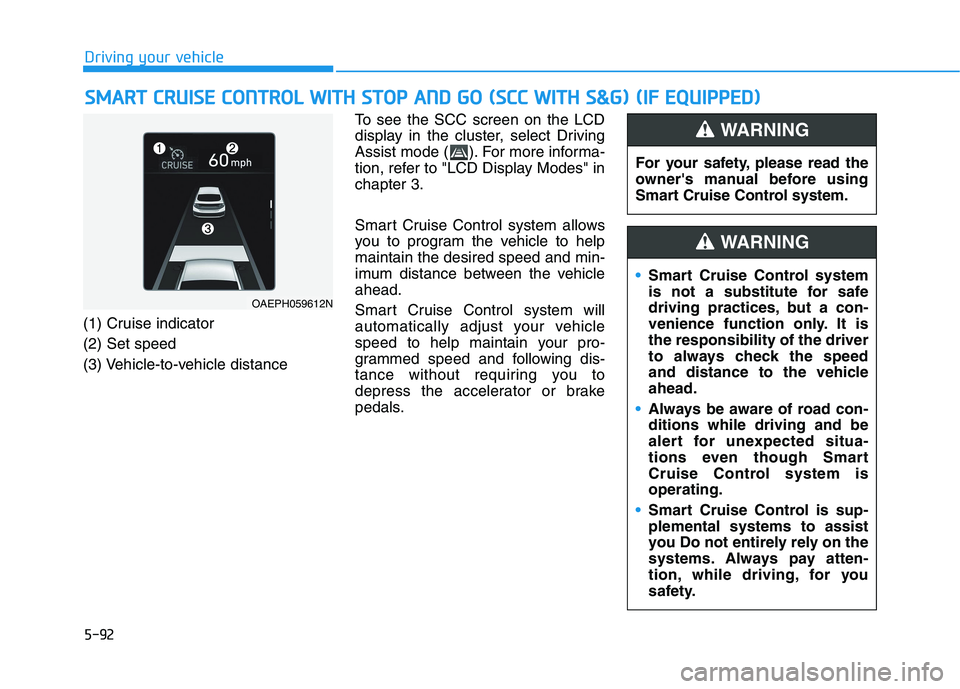 HYUNDAI IONIQ 2020 Owners Manual 5-92
Driving your vehicle
S SM
MA
AR
RT
T
C
CR
RU
UI
IS
SE
E
C
CO
ON
NT
TR
RO
OL
L
W
WI
IT
TH
H
S
ST
TO
OP
P
A
AN
ND
D
G
GO
O
(
(S
SC
CC
C
W
WI
IT
TH
H
S
S&
&G
G)
)
(
(I
IF
F
E
E HYUNDAI IONIQ 2020 Owners Manual 5-92
Driving your vehicle
S SM
MA
AR
RT
T
C
CR
RU
UI
IS
SE
E
C
CO
ON
NT
TR
RO
OL
L
W
WI
IT
TH
H
S
ST
TO
OP
P
A
AN
ND
D
G
GO
O
(
(S
SC
CC
C
W
WI
IT
TH
H
S
S&
&G
G)
)
(
(I
IF
F
E
E