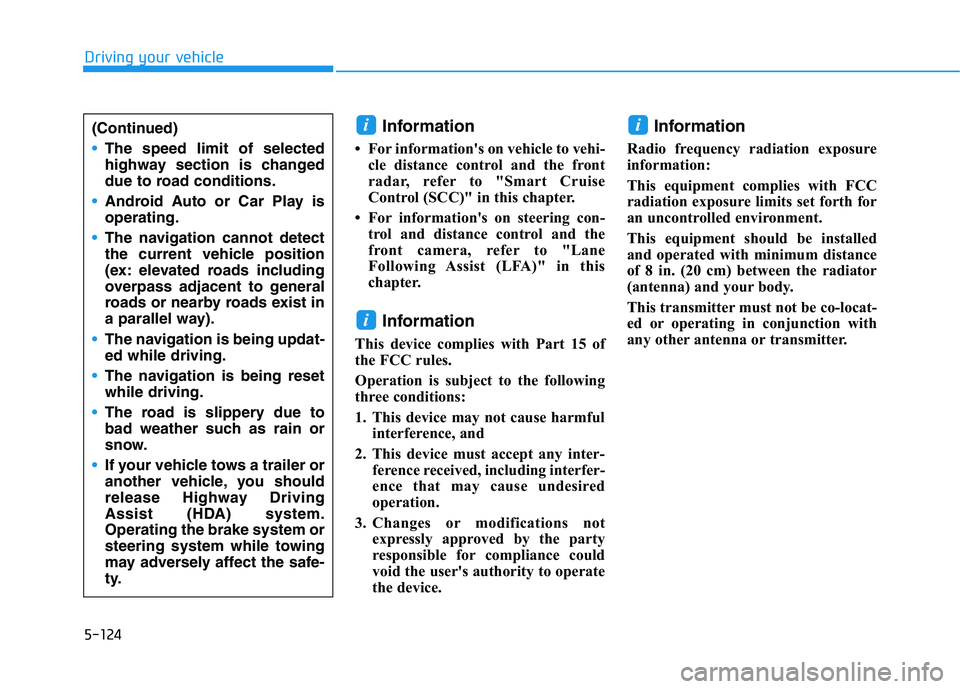 HYUNDAI IONIQ 2020 Owners Manual 5-124
Driving your vehicle
Information
• For information's on vehicle to vehi-
cle distance control and the front
radar, refer to "Smart Cruise
Control (SCC)" in this chapter.
• For i HYUNDAI IONIQ 2020 Owners Manual 5-124
Driving your vehicle
Information
• For information's on vehicle to vehi-
cle distance control and the front
radar, refer to "Smart Cruise
Control (SCC)" in this chapter.
• For i