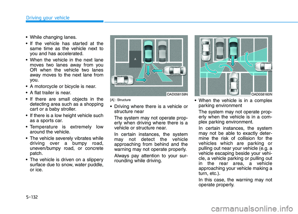 HYUNDAI IONIQ 2020 Owners Manual 5-132
Driving your vehicle
While changing lanes.
If the vehicle has started at the
same time as the vehicle next to
you and has accelerated.
When the vehicle in the next lane
moves two lanes away f HYUNDAI IONIQ 2020 Owners Manual 5-132
Driving your vehicle
While changing lanes.
If the vehicle has started at the
same time as the vehicle next to
you and has accelerated.
When the vehicle in the next lane
moves two lanes away f