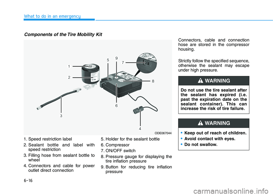 HYUNDAI IONIQ 2020 Owners Manual 6-16
What to do in an emergency
1. Speed restriction label
2. Sealant bottle and label with
speed restriction
3. Filling hose from sealant bottle to
wheel
4. Connectors and cable for power
outlet dire HYUNDAI IONIQ 2020 Owners Manual 6-16
What to do in an emergency
1. Speed restriction label
2. Sealant bottle and label with
speed restriction
3. Filling hose from sealant bottle to
wheel
4. Connectors and cable for power
outlet dire