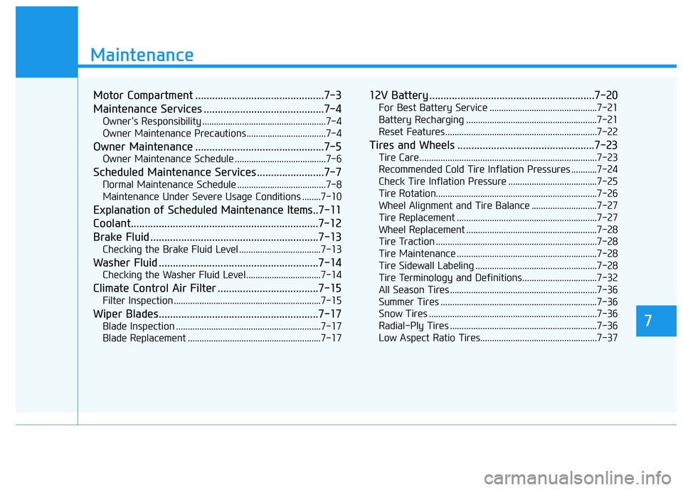 HYUNDAI IONIQ 2020 Owners Manual 7
Maintenance
7
Maintenance
Motor Compartment ..............................................7-3
Maintenance Services ...........................................7-4
Owner's Responsibility ......... HYUNDAI IONIQ 2020 Owners Manual 7
Maintenance
7
Maintenance
Motor Compartment ..............................................7-3
Maintenance Services ...........................................7-4
Owner's Responsibility .........