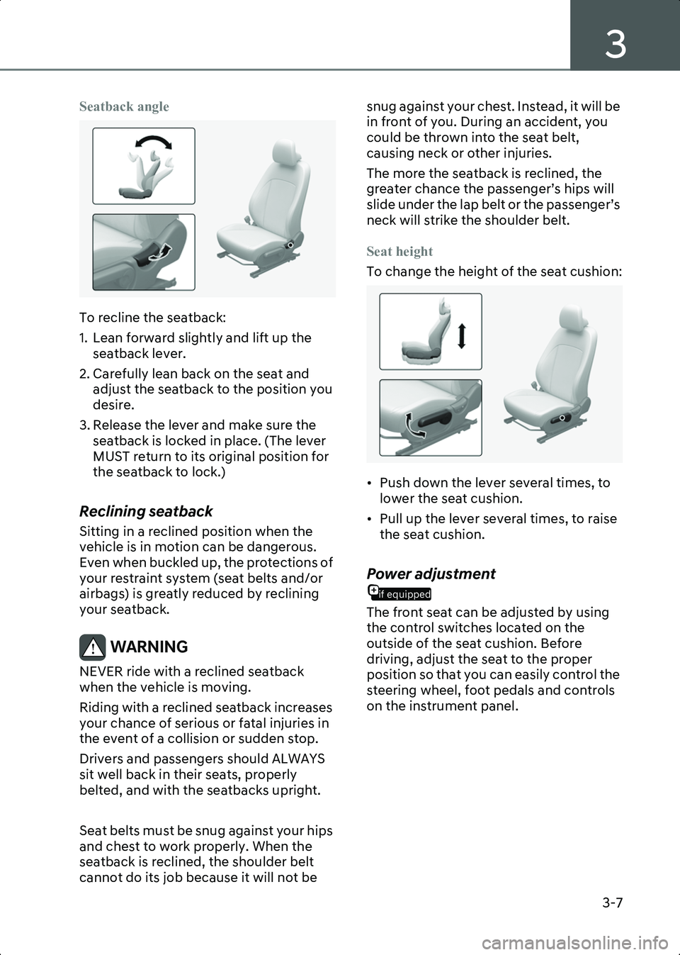 HYUNDAI IONIQ 6 2023  Owners Manual 3
3-7
Seatback angle
B3000202
To recline the seatback:
1. Lean forward slightly and lift up the seatback lever.
2. Carefully lean back on the seat and  adjust the seatback to the position you 
desire.