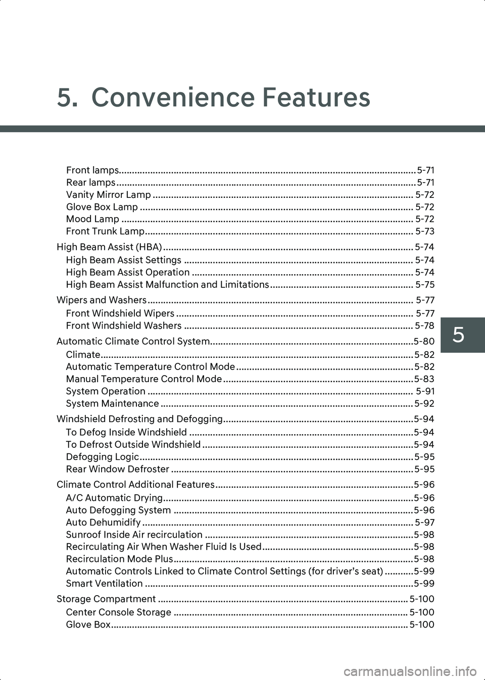 HYUNDAI IONIQ 6 2023  Owners Manual 5
5.  Convenience Features
Front lamps.................................................................................................................. 5-71
Rear lamps ...............................