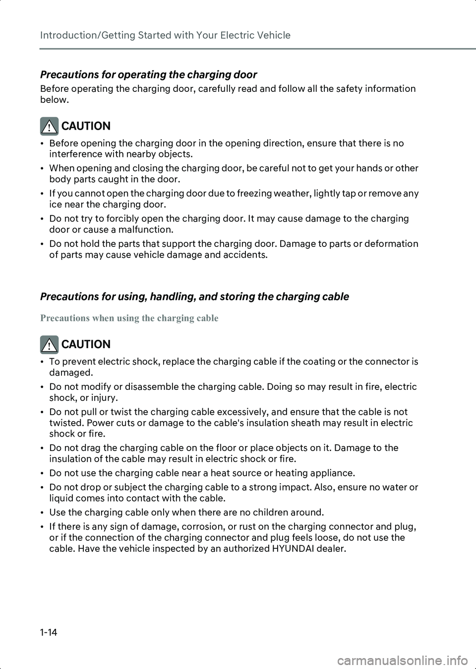 HYUNDAI IONIQ 6 2023 User Guide Introduction/Getting Started with Your Electric Vehicle
1-14
Precautions for operating the charging door
Before operating the charging door, carefully read and follow all the safety information 
below