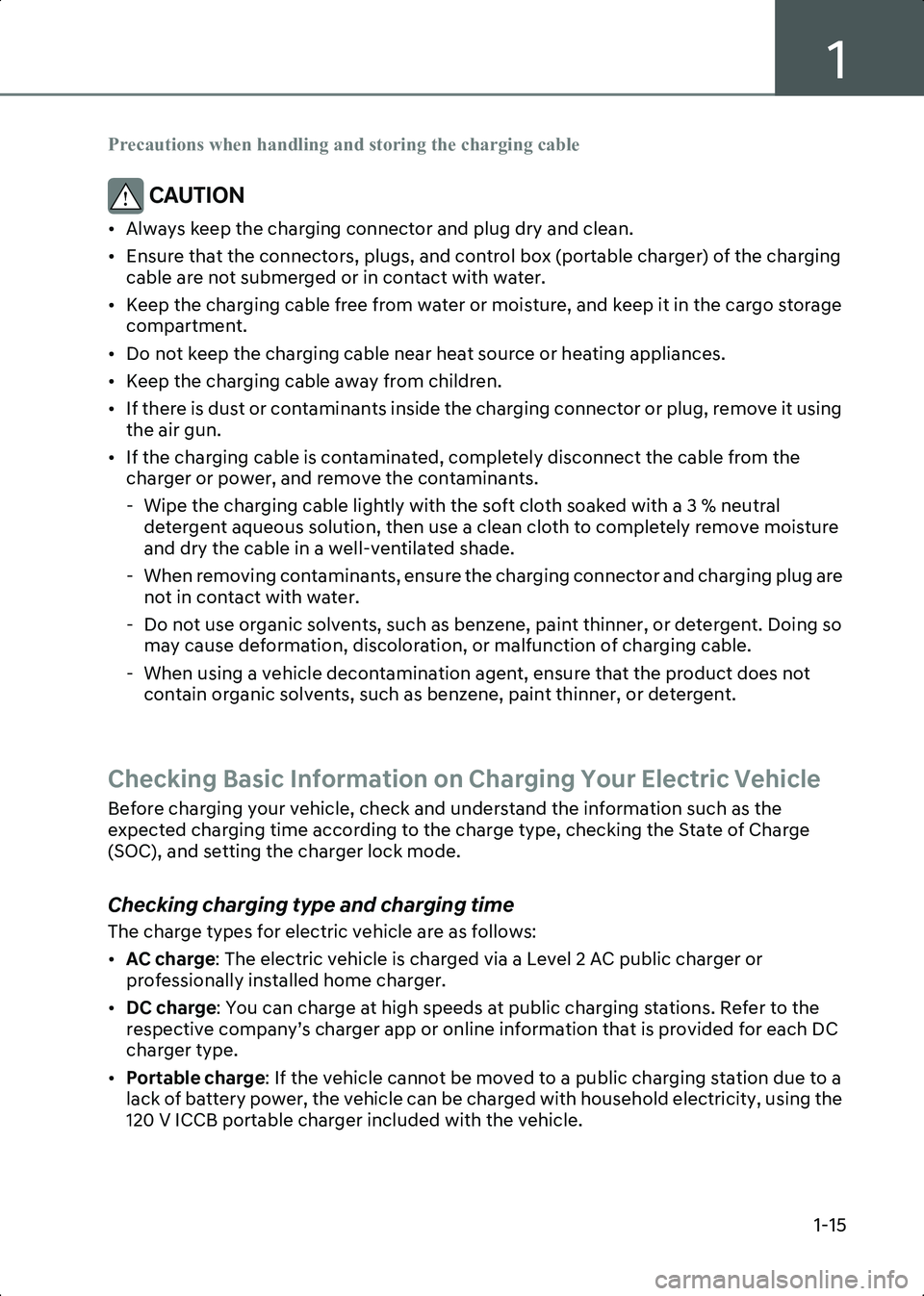 HYUNDAI IONIQ 6 2023 Owners Manual 1
1-15
Precautions when handling and storing the charging cable
CAUTION • Always keep the charging connector and plug dry and clean.
• Ensure that the connectors, plugs, and control box (portable HYUNDAI IONIQ 6 2023 Owners Manual 1
1-15
Precautions when handling and storing the charging cable
CAUTION • Always keep the charging connector and plug dry and clean.
• Ensure that the connectors, plugs, and control box (portable