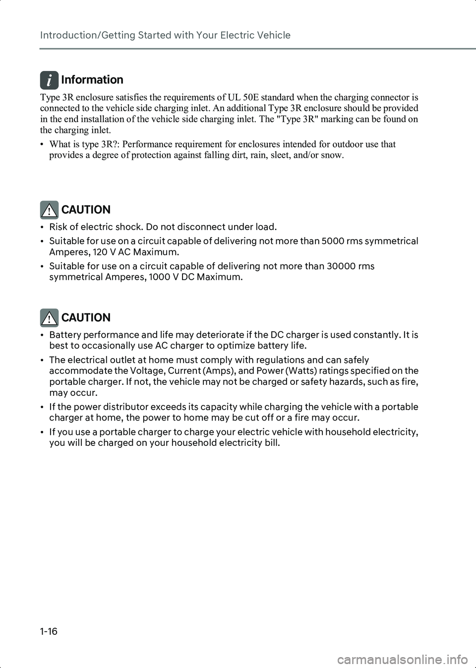 HYUNDAI IONIQ 6 2023 Owners Manual Introduction/Getting Started with Your Electric Vehicle
1-16
Information Type 3R enclosure satisfies the requirements of UL 50E standard when the charging connector is
connected to the vehicle side c HYUNDAI IONIQ 6 2023 Owners Manual Introduction/Getting Started with Your Electric Vehicle
1-16
Information Type 3R enclosure satisfies the requirements of UL 50E standard when the charging connector is
connected to the vehicle side c