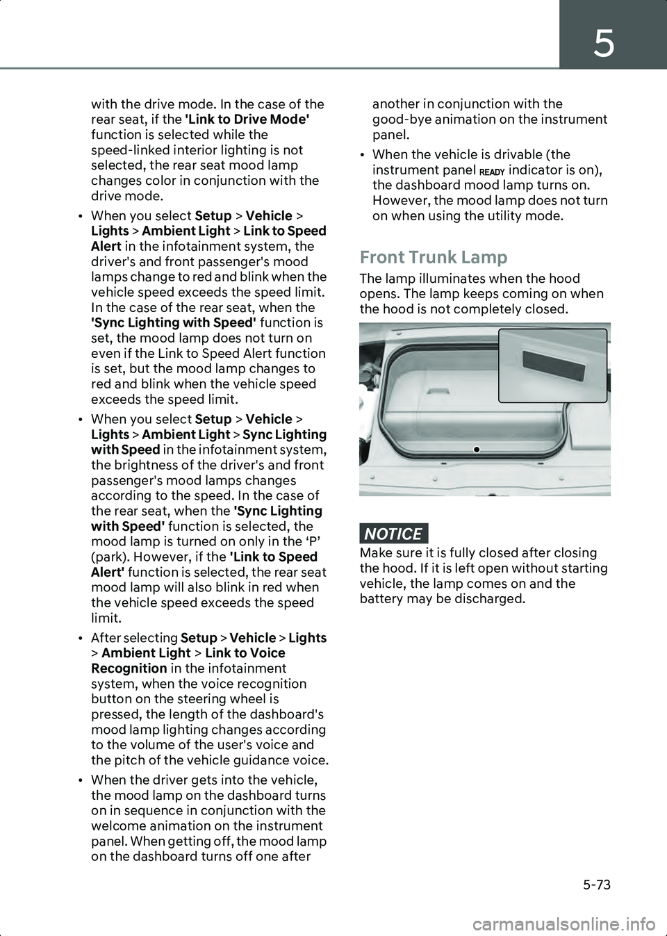 HYUNDAI IONIQ 6 2023 Owners Manual 5
5-73
with the drive mode. In the case of the
rear seat, if the 'Link to Drive Mode'
function is selected while the
speed-linked interior lighting is not
selected, the rear seat mood lam HYUNDAI IONIQ 6 2023 Owners Manual 5
5-73
with the drive mode. In the case of the
rear seat, if the 'Link to Drive Mode'
function is selected while the
speed-linked interior lighting is not
selected, the rear seat mood lam