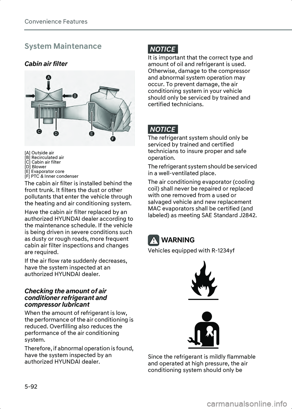 HYUNDAI IONIQ 6 2023  Owners Manual Convenience Features
5-92
System Maintenance
Cabin air filter
OHI048581L[A] Outside air
[B] Recirculated air
[C] Cabin air filter
[D] Blower
[E] Evaporator core
[F] PTC & Inner condenser
The cabin air