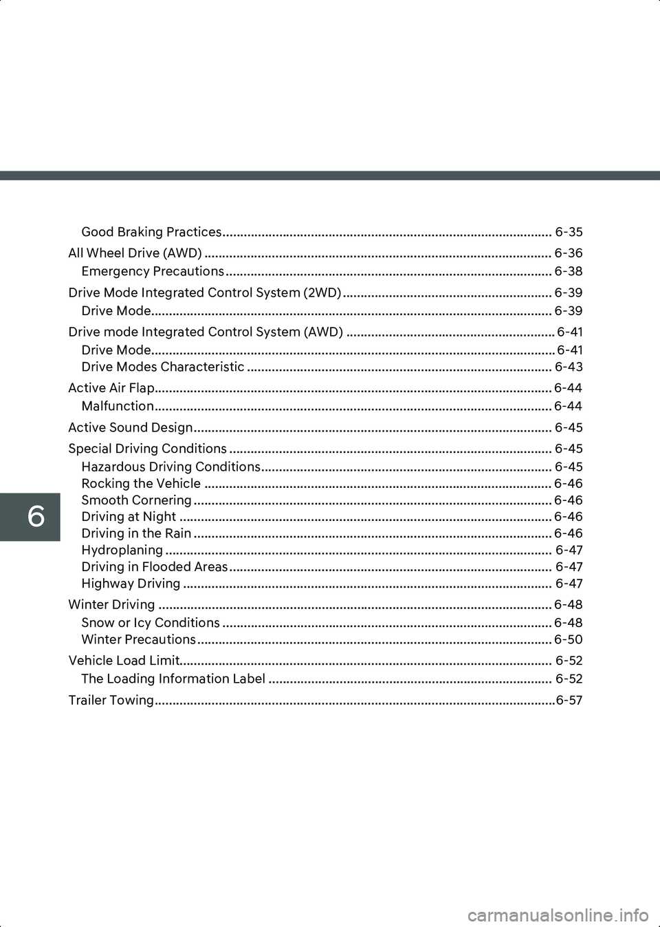 HYUNDAI IONIQ 6 2023  Owners Manual 6
Good Braking Practices............................................................................................. 6-35
All Wheel Drive (AWD) .......................................................
