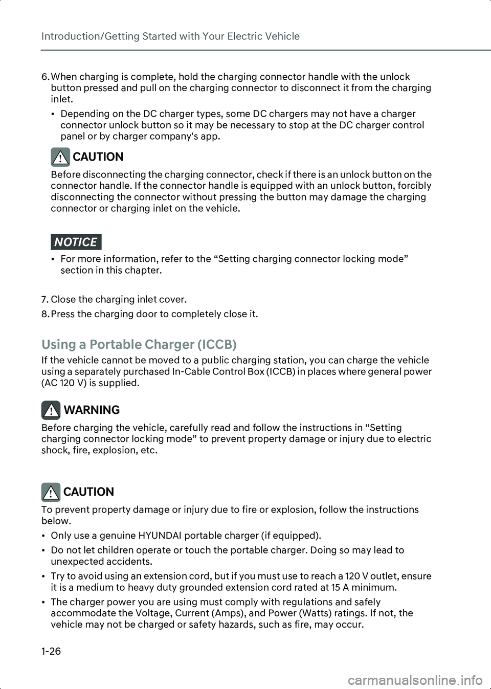 HYUNDAI IONIQ 6 2023  Owners Manual Introduction/Getting Started with Your Electric Vehicle
1-26
6. When charging is complete, hold the charging connector handle with the unlock button pressed and pull on the charging connector to disco