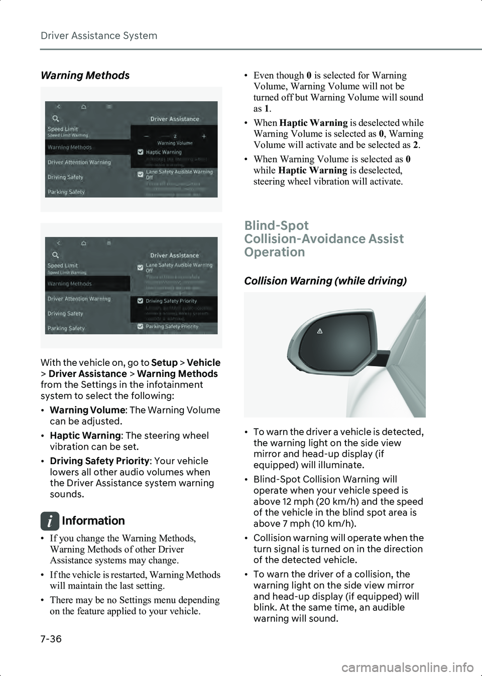 HYUNDAI IONIQ 6 2023 Owners Manual Driver Assistance System
7-36
Warning Methods
B7000205
B7000205_1
With the vehicle on, go to Setup > Vehicle
> Driver Assistance > Warning Methods
from the Settings in the infotainment
system to HYUNDAI IONIQ 6 2023 Owners Manual Driver Assistance System
7-36
Warning Methods
B7000205
B7000205_1
With the vehicle on, go to Setup > Vehicle
> Driver Assistance > Warning Methods
from the Settings in the infotainment
system to