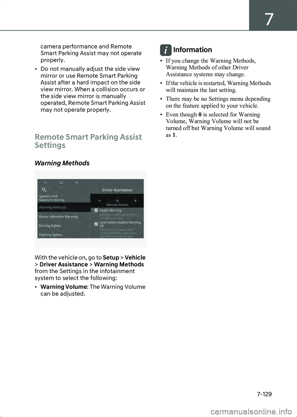 HYUNDAI IONIQ 6 2023  Owners Manual 7
7-129
camera performance and Remote 
Smart Parking Assist may not operate 
properly.
• Do not manually adjust the side view  mirror or use Remote Smart Parking 
Assist after a hard impact on the s