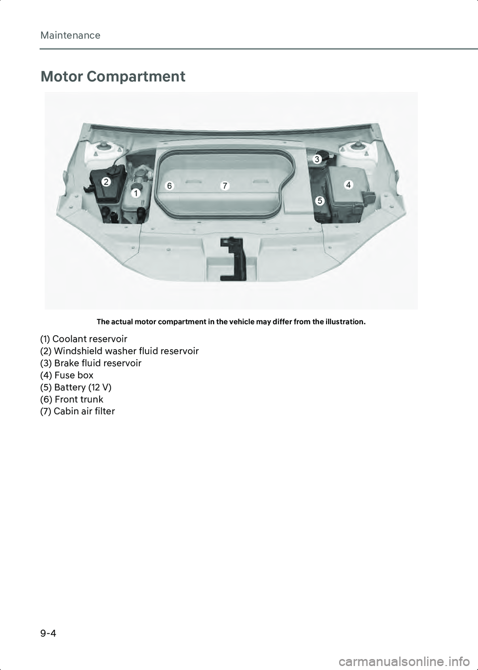HYUNDAI IONIQ 6 2023  Owners Manual Maintenance
9-4
Motor Compartment
A1000901The actual motor compartment in the vehicle may differ from the illustration.
(1) Coolant reservoir
(2) Windshield washer fluid reservoir
(3) Brake fluid rese