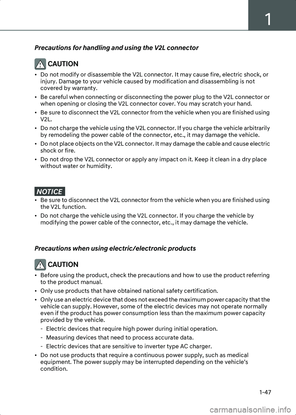 HYUNDAI IONIQ 6 2023 Workshop Manual 1
1-47
 Precautions for handling and using the V2L connector
CAUTION • Do not modify or disassemble the V2L connector. It may cause fire, electric shock, or injury. Damage to your vehicle caused by 