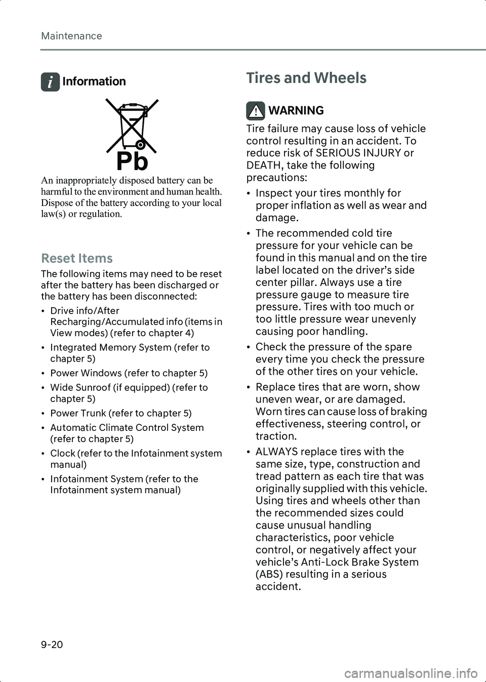 HYUNDAI IONIQ 6 2023  Owners Manual Maintenance
9-20
Information 
An inappropriately disposed battery can be 
harmful to the environment and human health. 
Dispose of the battery according to your local 
law(s) or regulation.
 
Reset It