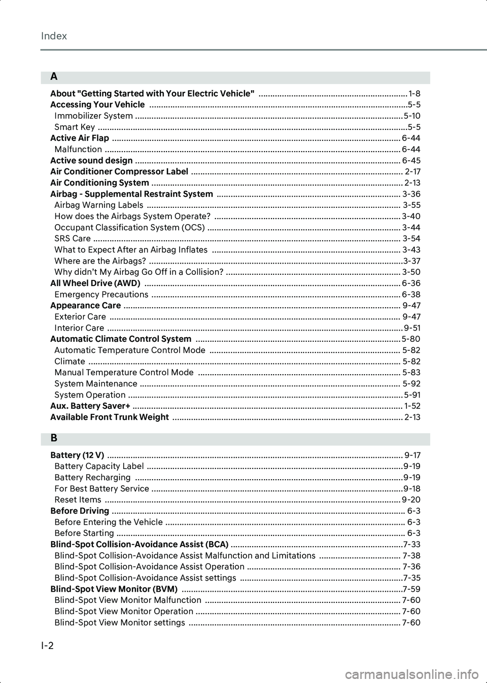 HYUNDAI IONIQ 6 2023 Owners Manual Index
I-2
A
About "Getting Started with Your Electric Vehicle" ................................................................ 1-8
Accessing Your Vehicle .................................. HYUNDAI IONIQ 6 2023 Owners Manual Index
I-2
A
About "Getting Started with Your Electric Vehicle" ................................................................ 1-8
Accessing Your Vehicle ..................................