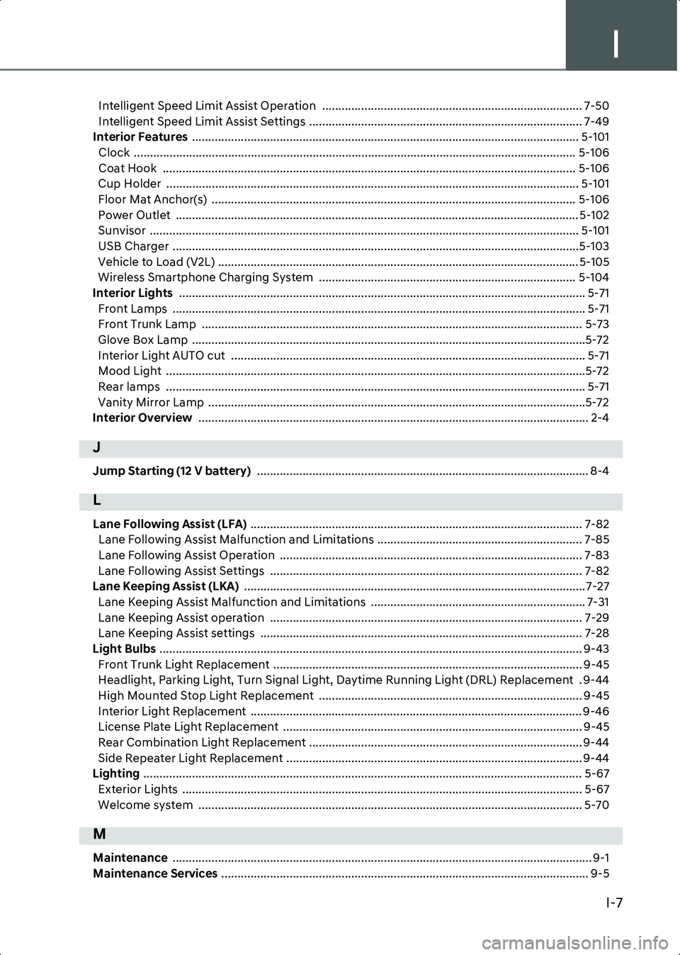 HYUNDAI IONIQ 6 2023 Owners Manual I
I-7
Intelligent Speed Limit Assist Operation ................................................................................ 7-50
Intelligent Speed Limit Assist Settings .......................... HYUNDAI IONIQ 6 2023 Owners Manual I
I-7
Intelligent Speed Limit Assist Operation ................................................................................ 7-50
Intelligent Speed Limit Assist Settings ..........................