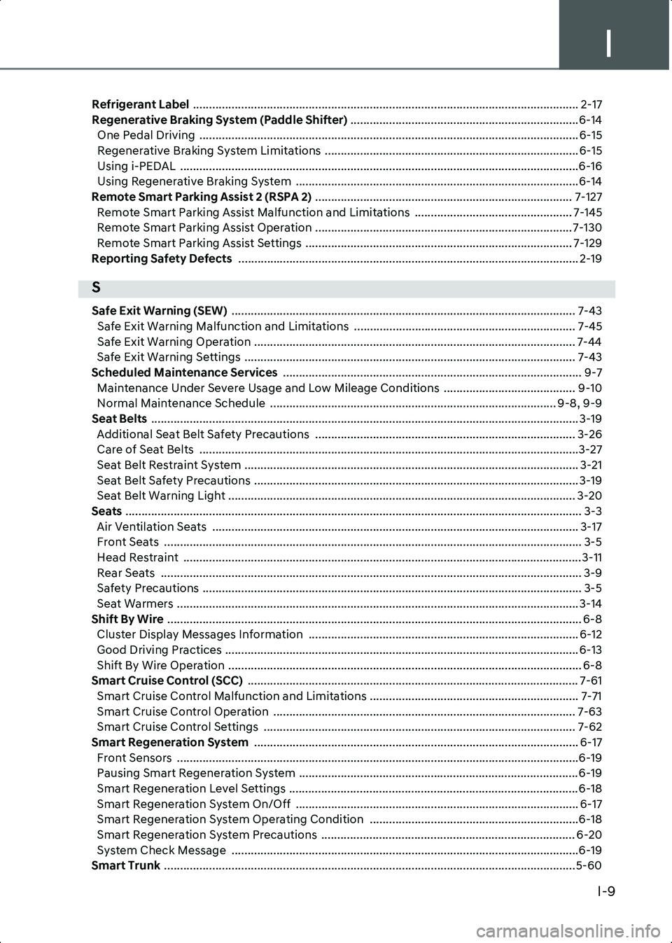 HYUNDAI IONIQ 6 2023 Owners Manual I
I-9
Refrigerant Label ........................................................................................................................ 2-17
Regenerative Braking System (Paddle Shifter) ... HYUNDAI IONIQ 6 2023 Owners Manual I
I-9
Refrigerant Label ........................................................................................................................ 2-17
Regenerative Braking System (Paddle Shifter) ...
