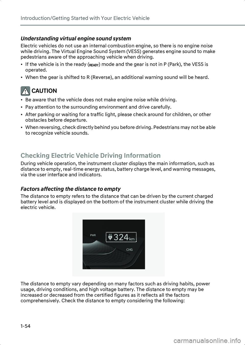 HYUNDAI IONIQ 6 2023 Workshop Manual Introduction/Getting Started with Your Electric Vehicle
1-54
Understanding virtual engine sound system
Electric vehicles do not use an internal combustion engine, so there is no engine noise 
while dr