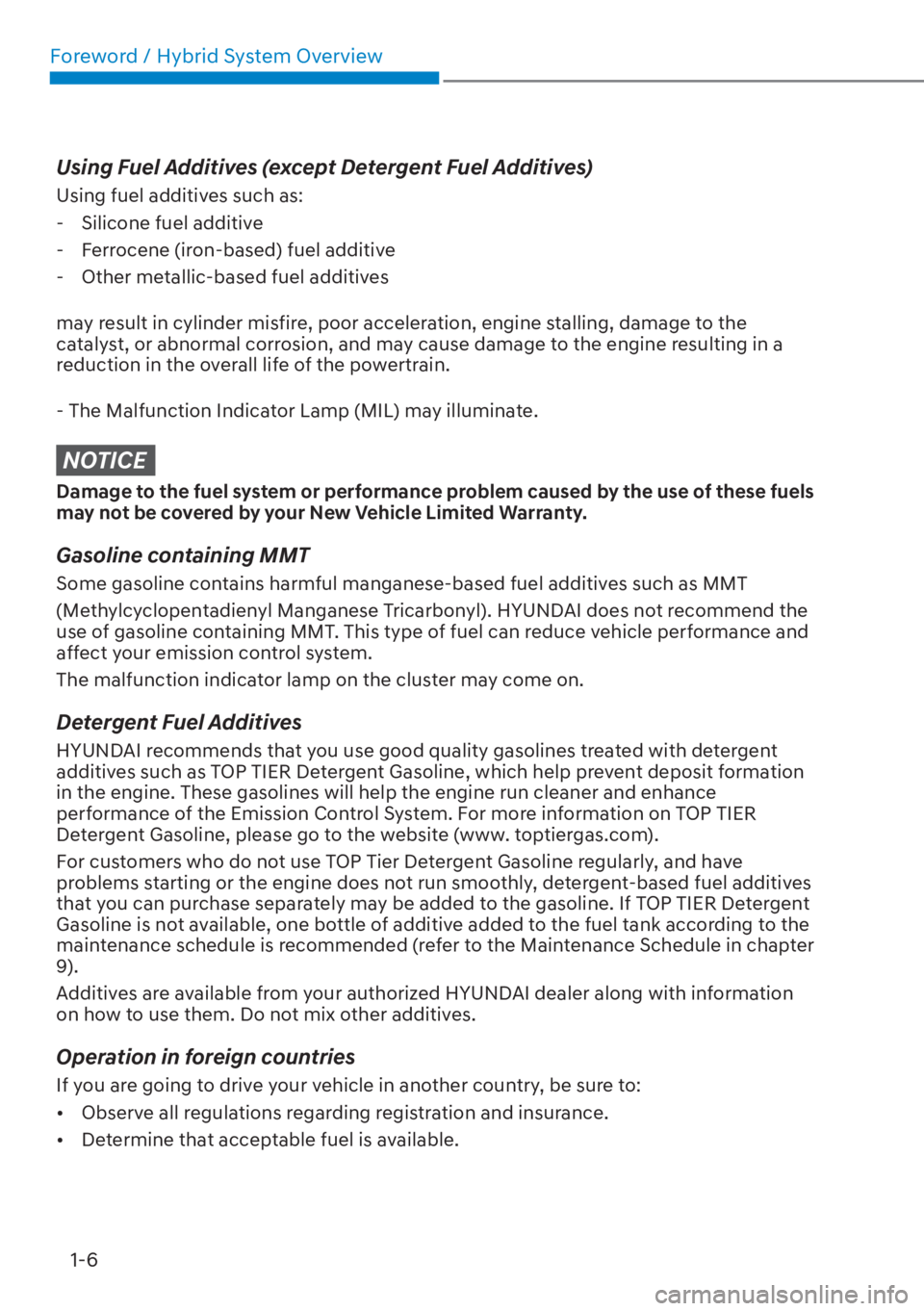 HYUNDAI SANTA FE HYBRID 2023  Owners Manual Foreword / Hybrid System Overview1-6
Using Fuel Additives (except Detergent Fuel Additives)
Using fuel additives such as: - Silicone fuel additive
 - Ferrocene (iron-based) fuel additive
 - Other meta