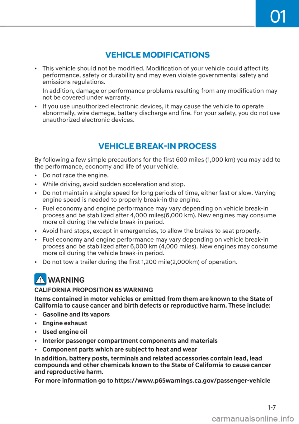 HYUNDAI SANTA FE HYBRID 2023 User Guide 01
1-7
VEHICLE MODIFICATIONS
[�This vehicle should not be modified. Modification of your vehicle could affect its 
performance, safety or durability and may even violate governmental safety and 
emi