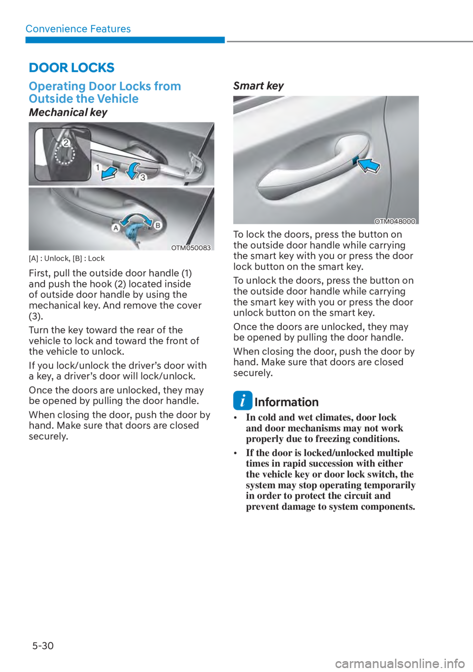 HYUNDAI SANTA FE HYBRID 2023  Owners Manual Convenience Features5-30
DOOR LOCKS
Operating Door Locks from 
Outside the Vehicle
Mechanical key
OTM050083[A] : Unlock, [B] : Lock
First, pull the outside door handle (1) 
and push the hook (2) locat