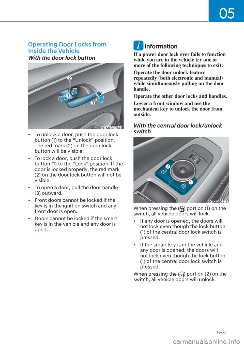 HYUNDAI SANTA FE HYBRID 2023  Owners Manual 05
5-31
Operating Door Locks from 
Inside the Vehicle
With the door lock button
OTM048003
[�To unlock a door, push the door lock 
button (1) to the “Unlock” position. 
The red mark (2) on the do