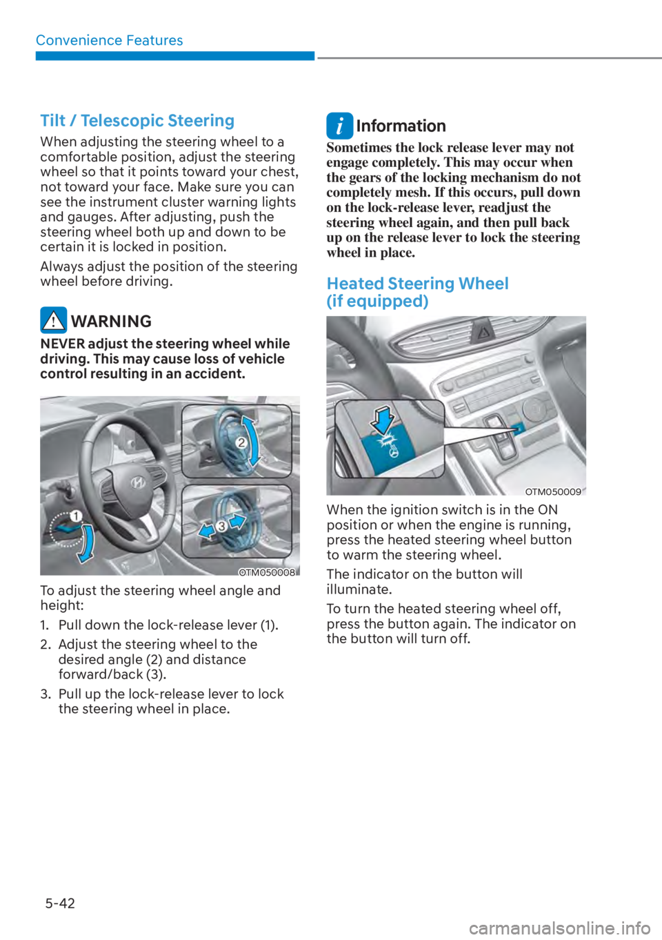 HYUNDAI SANTA FE HYBRID 2023  Owners Manual Convenience Features5-42
Tilt / Telescopic Steering
When adjusting the steering wheel to a 
comfortable position, adjust the steering 
wheel so that it points toward your chest, 
not toward your face.