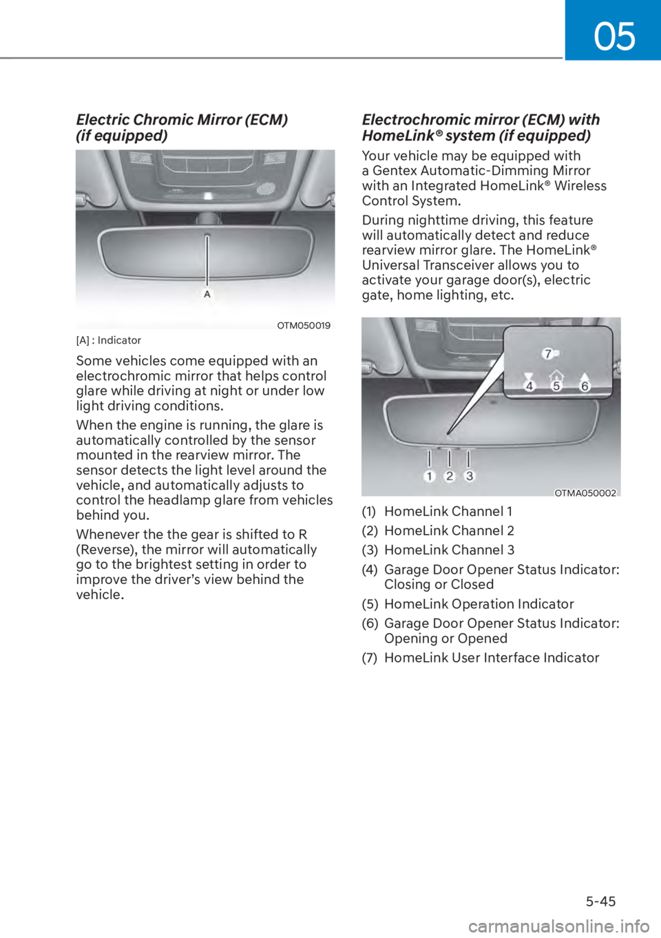 HYUNDAI SANTA FE HYBRID 2023  Owners Manual 05
5-45
Electric Chromic Mirror (ECM)  
(if equipped)
OTM050019[A] : Indicator
Some vehicles come equipped with an 
electrochromic mirror that helps control 
glare while driving at night or under low 