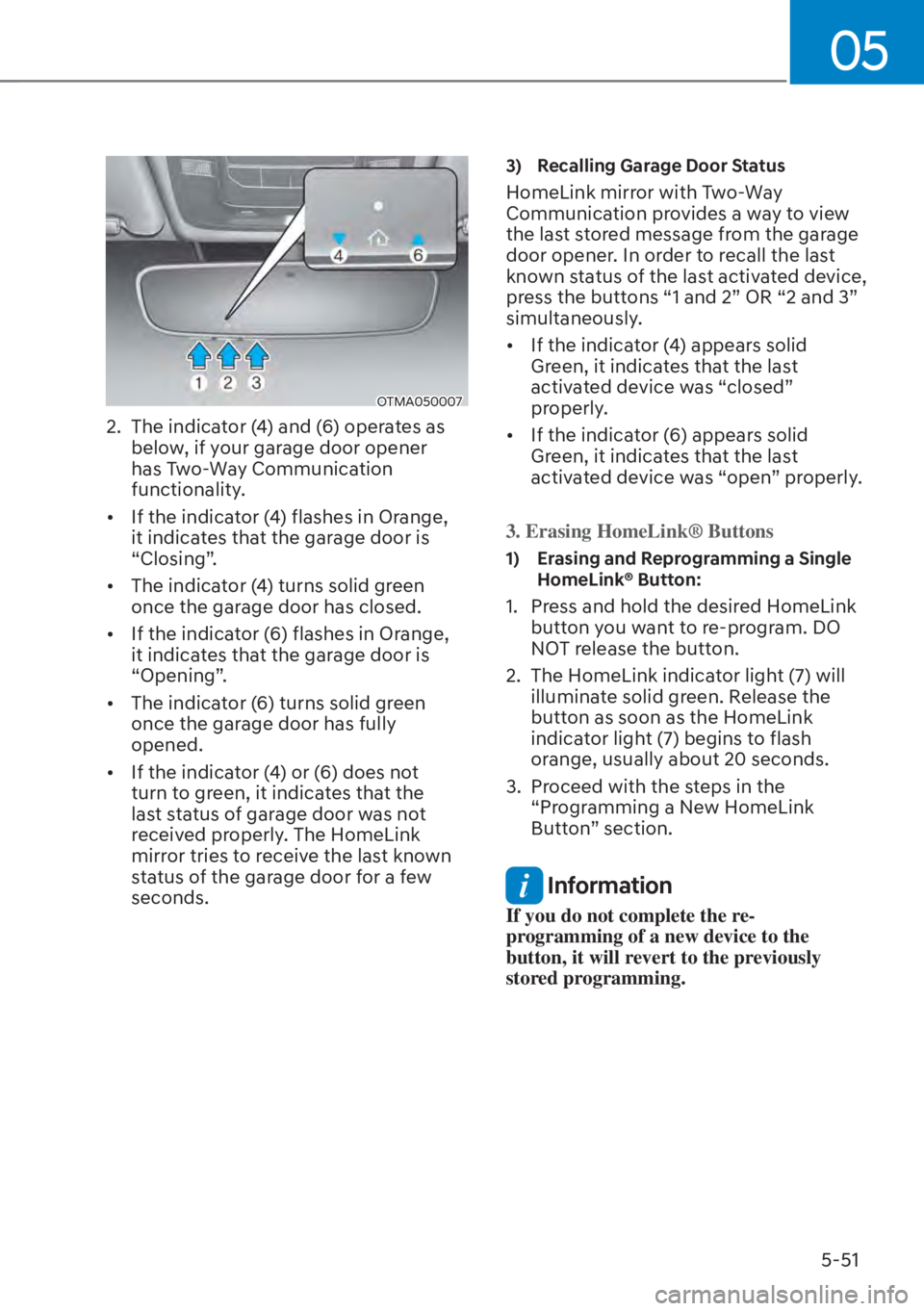 HYUNDAI SANTA FE HYBRID 2023  Owners Manual 05
5-51
OTMA050007
2.  The indicator (4) and (6) operates as below, if your garage door opener 
has Two-Way Communication 
functionality.
[� If the indicator (4) flashes in Orange, 
it indicates tha