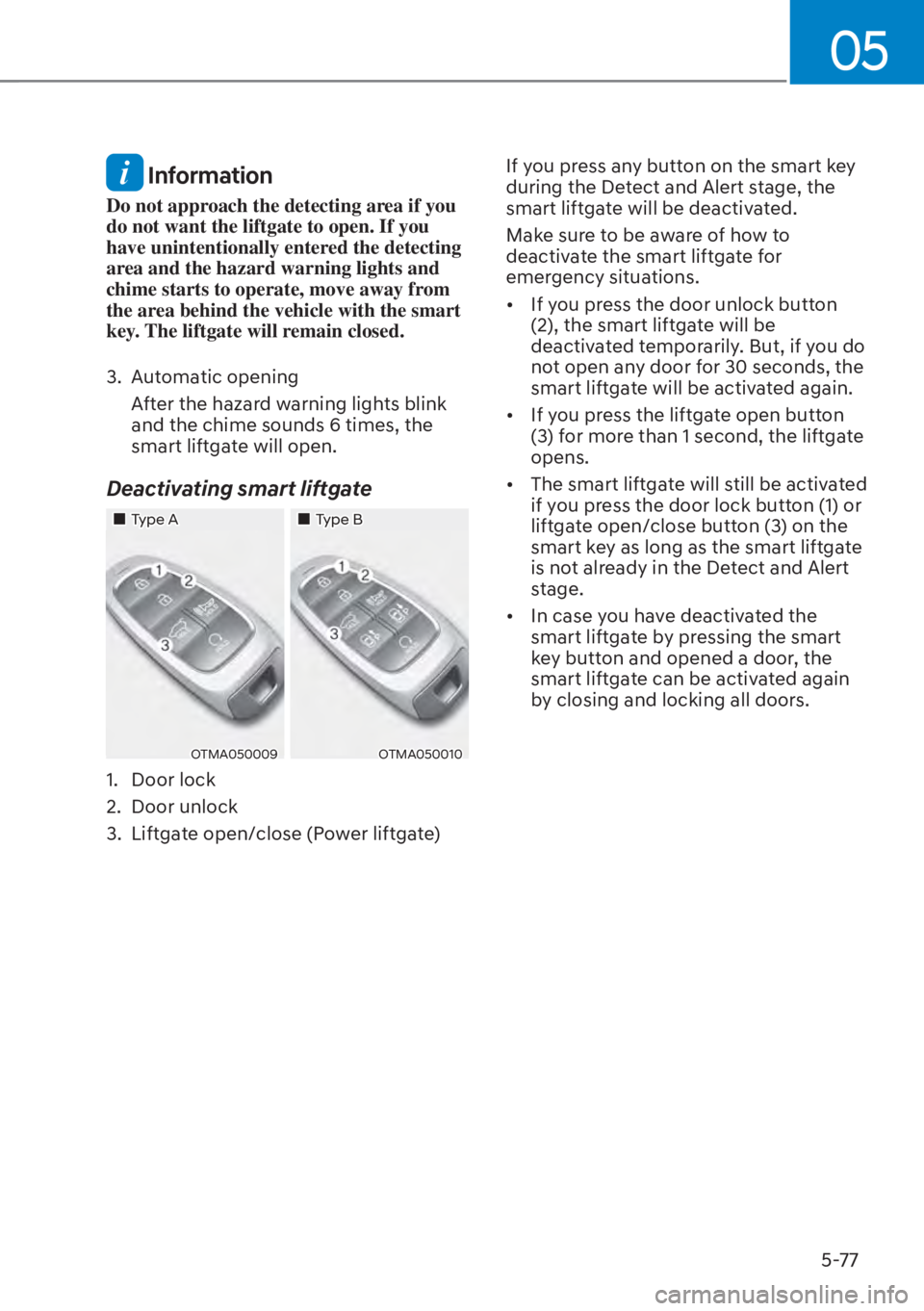 HYUNDAI SANTA FE HYBRID 2023  Owners Manual 05
5-77
 Information
Do not approach the detecting area if you 
do not want the liftgate to open. If you 
have unintentionally entered the detecting 
area and the hazard warning lights and 
chime star