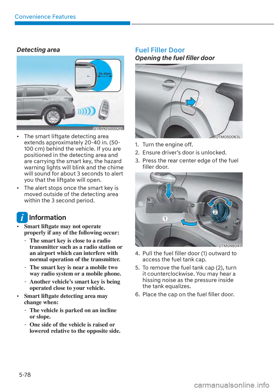 HYUNDAI SANTA FE HYBRID 2023  Owners Manual Convenience Features5-78
Detecting area
OTMH050002N
[� The smart liftgate detecting area 
extends approximately 20-40 in. (50-
100 cm) behind the vehicle. If you are 
positioned in the detecting are