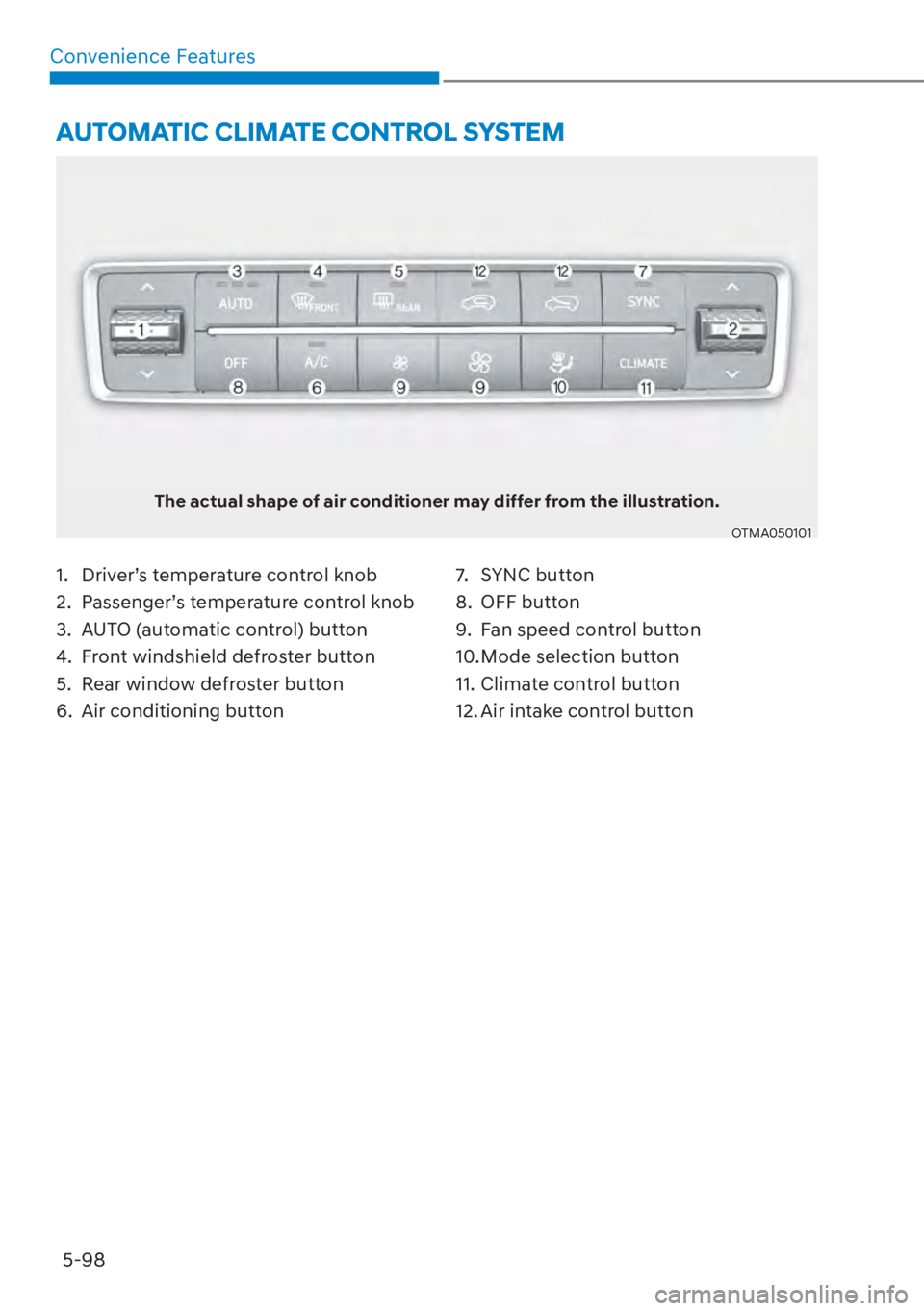 HYUNDAI SANTA FE HYBRID 2023  Owners Manual Convenience Features5-98
�$�8�7�2�0�$�7�,�&��&�/�,�0�$�7�(��&�2�1�7�5�2�/��6�<�6�7�(�0
The actual shape of air conditioner may differ from the illustration.
OTMA050101
1.  Driver’s temperature co