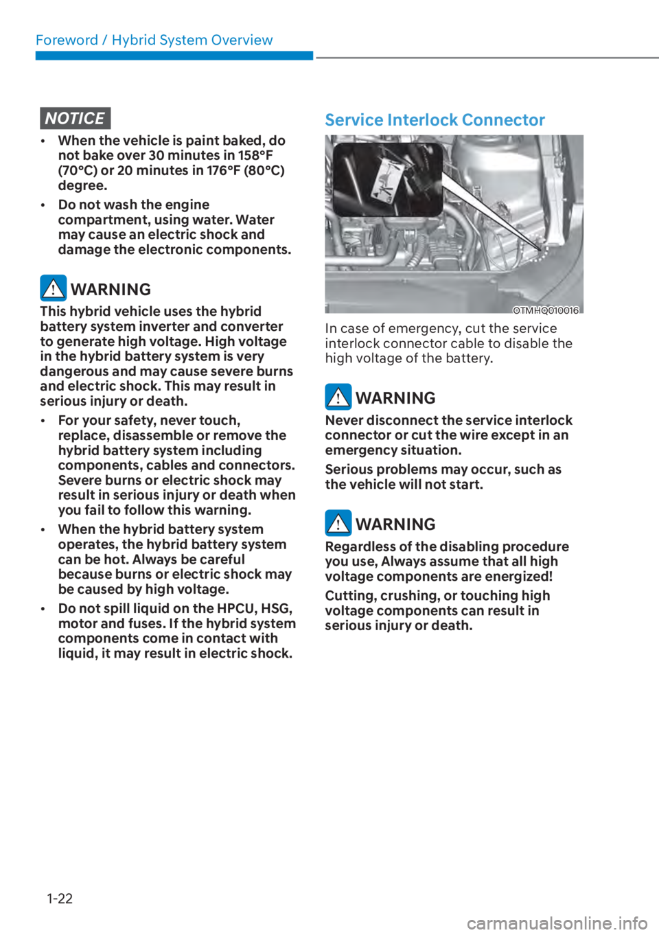 HYUNDAI SANTA FE HYBRID 2023 Owners Manual Foreword / Hybrid System Overview1-22
NOTICE
[� When the vehicle is paint baked, do 
not bake over 30 minutes in 158°F 
(70°C) or 20 minutes in 176°F (80°C) 
degree.
[� Do not wash the engine 