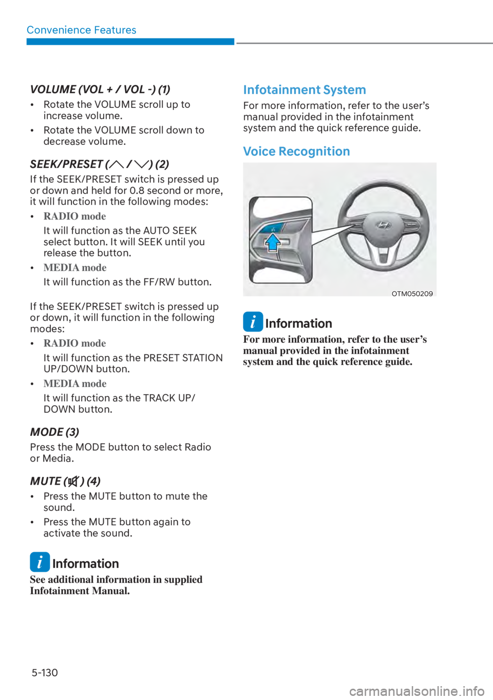 HYUNDAI SANTA FE HYBRID 2023  Owners Manual Convenience Features5-130
VOLUME (VOL + / VOL -) (1)
[� Rotate the VOLUME scroll up to 
increase volume.
[� Rotate the VOLUME scroll down to 
decrease volume.
SEEK/PRESET ( / ) (2)
If the SEEK/PRE