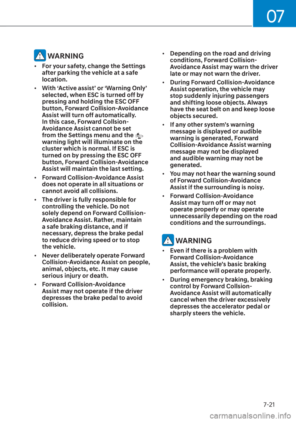 HYUNDAI SANTA FE HYBRID 2023  Owners Manual 07
7-21
 WARNING
[�For your safety, change the Settings 
after parking the vehicle at a safe 
location.
[� With ‘Active assist’ or ‘Warning Only’ 
selected, when ESC is turned off by 
pres