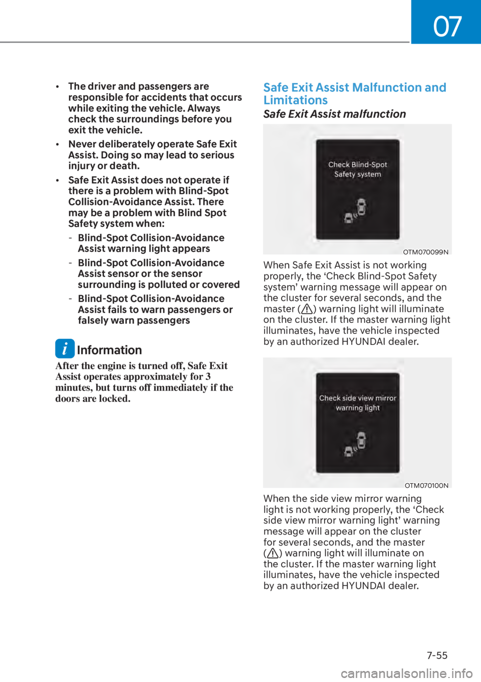 HYUNDAI SANTA FE HYBRID 2023  Owners Manual 07
7-55
[�The driver and passengers are 
responsible for accidents that occurs 
while exiting the vehicle. Always 
check the surroundings before you 
exit the vehicle.
[� Never deliberately operat
