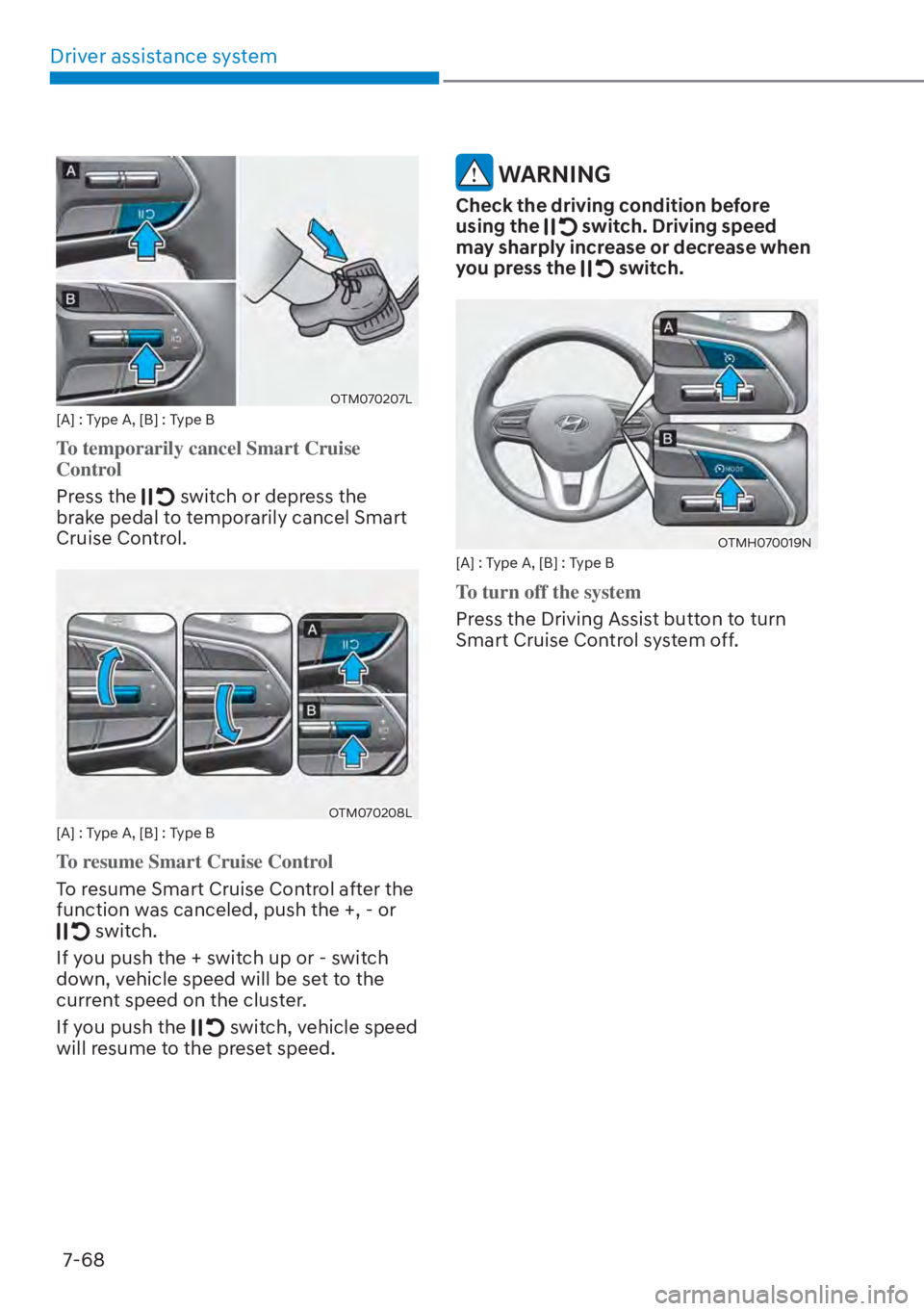 HYUNDAI SANTA FE HYBRID 2023  Owners Manual Driver assistance system7-68
OTM070207L[A] : Type A, [B] : Type B
To temporarily cancel Smart Cruise 
Control
Press the 
 switch or depress the 
brake pedal to temporarily cancel Smart 
Cruise Control
