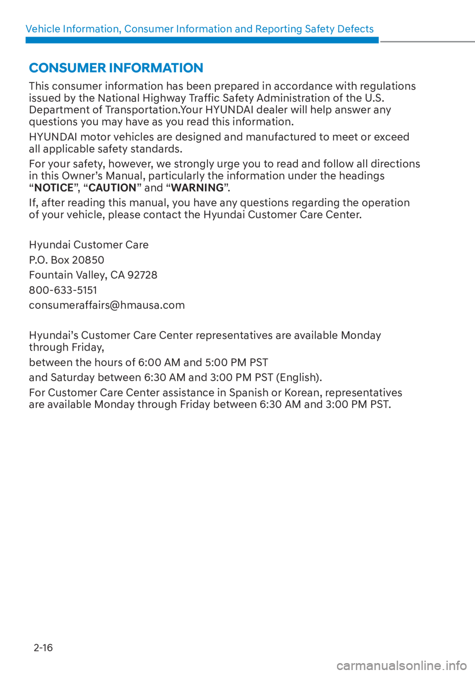 HYUNDAI SANTA FE HYBRID 2023 Service Manual Vehicle Information, Consumer Information and Reporting Safety Defects2-16
This consumer information has been prepared in accordance with regulations 
issued by the National Highway Traffic Safety Adm