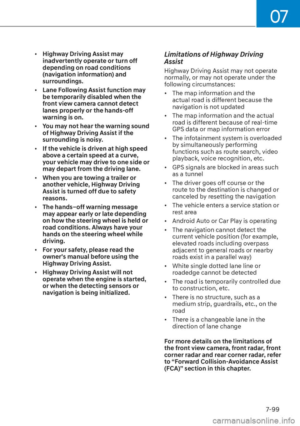 HYUNDAI SANTA FE HYBRID 2023  Owners Manual 07
7-99
[�Highway Driving Assist may 
inadvertently operate or turn off 
depending on road conditions 
(navigation information) and 
surroundings.
[� Lane Following Assist function may 
be tempora