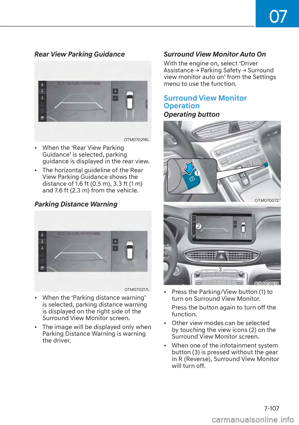 HYUNDAI SANTA FE HYBRID 2023  Owners Manual 07
7-107
Rear View Parking Guidance
OTM070216L
[�When the ‘Rear View Parking 
�*�X�L�G�D�Q�F�HT��L�V��V�H�O�H�F�W�H�G���S�D�U�N�L�Q�J�
guidance is displayed in the rear view. 
[� The horiz