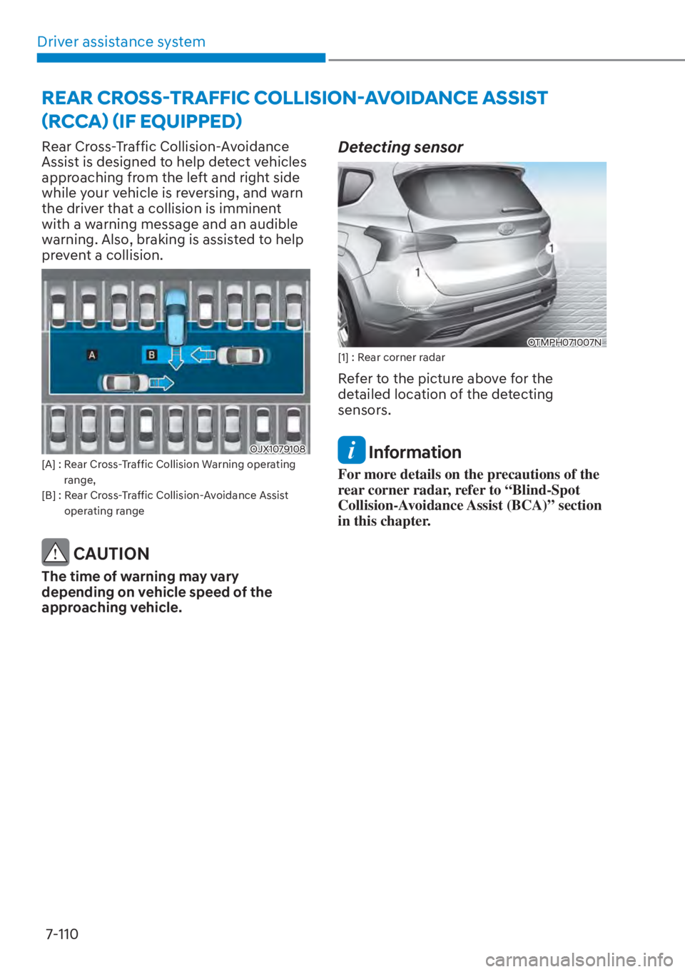 HYUNDAI SANTA FE HYBRID 2023  Owners Manual Driver assistance system7-110
Rear Cross-Traffic Collision-Avoidance 
Assist is designed to help detect vehicles 
approaching from the left and right side 
while your vehicle is reversing, and warn 
t
