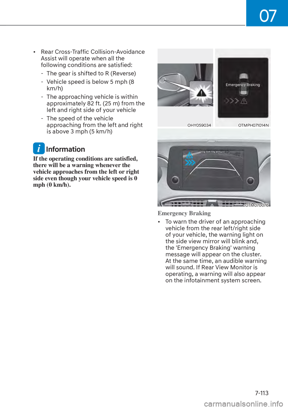 HYUNDAI SANTA FE HYBRID 2023  Owners Manual 07
7-113
[�Rear Cross-Traffic Collision-Avoidance 
Assist will operate when all the 
following conditions are satisfied:
 - The gear is shifted to R (Reverse)
 - Vehicle speed is below 5 mph (8  km/