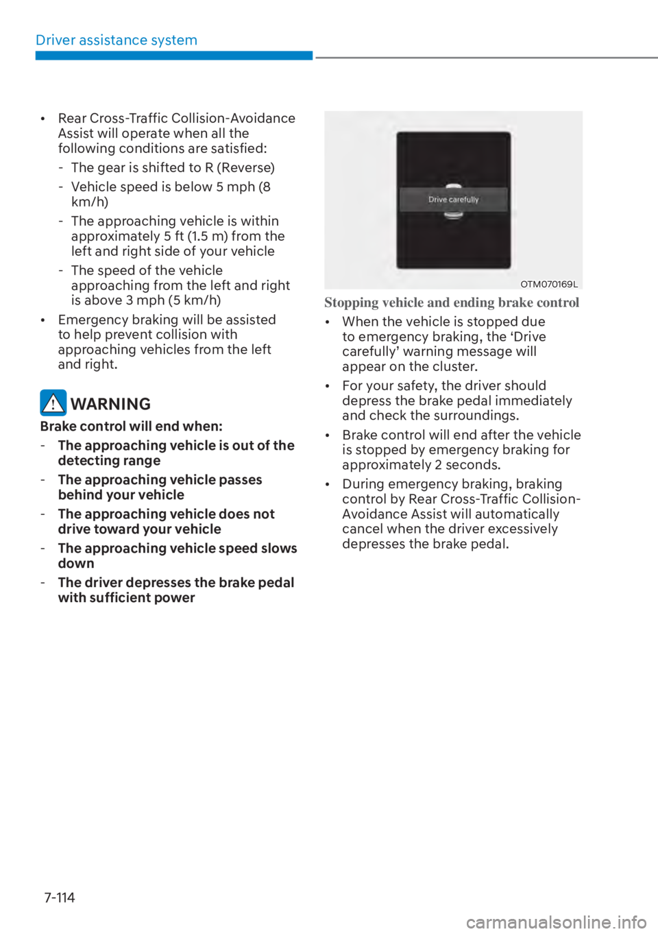 HYUNDAI SANTA FE HYBRID 2023  Owners Manual Driver assistance system7-114
[� Rear Cross-Traffic Collision-Avoidance 
Assist will operate when all the 
following conditions are satisfied:
 - The gear is shifted to R (Reverse)
 - Vehicle speed 