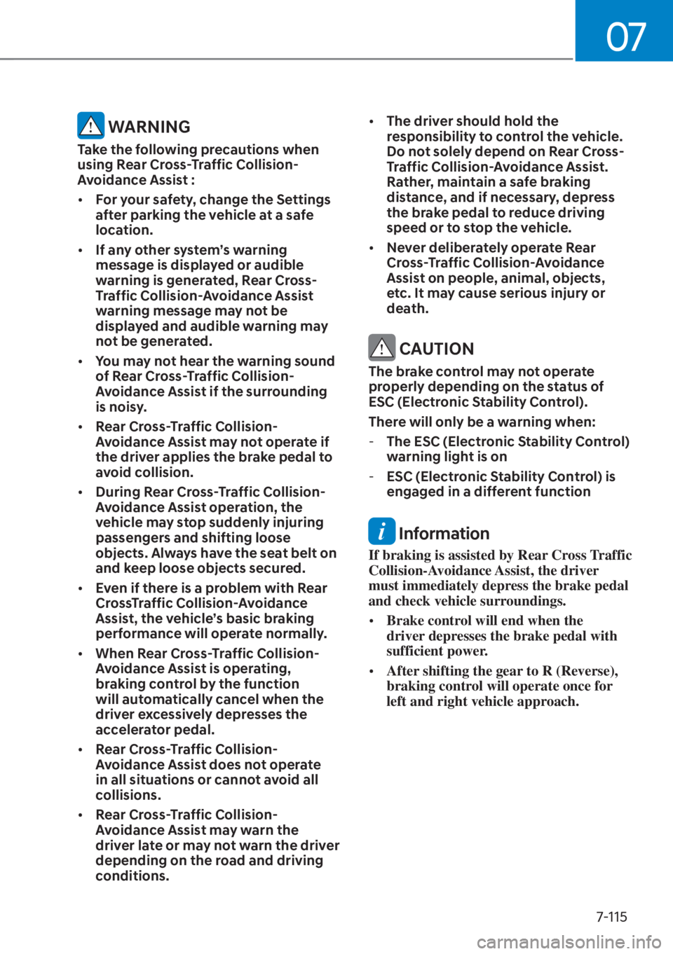 HYUNDAI SANTA FE HYBRID 2023  Owners Manual 07
7-115
 WARNING
Take the following precautions when 
using Rear Cross-Traffic Collision-
Avoidance Assist :
[�For your safety, change the Settings 
after parking the vehicle at a safe 
location.
