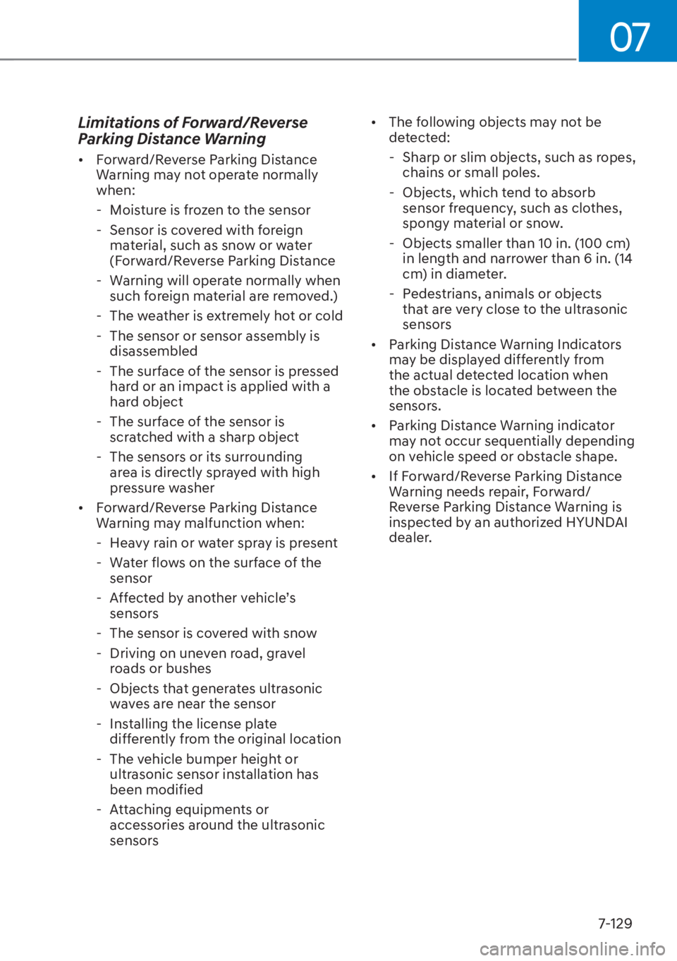 HYUNDAI SANTA FE HYBRID 2023  Owners Manual 07
7-129
Limitations of Forward/Reverse 
Parking Distance Warning 
[�Forward/Reverse Parking Distance 
Warning may not operate normally 
when: 
 - Moisture is frozen to the sensor 
 - Sensor is cove