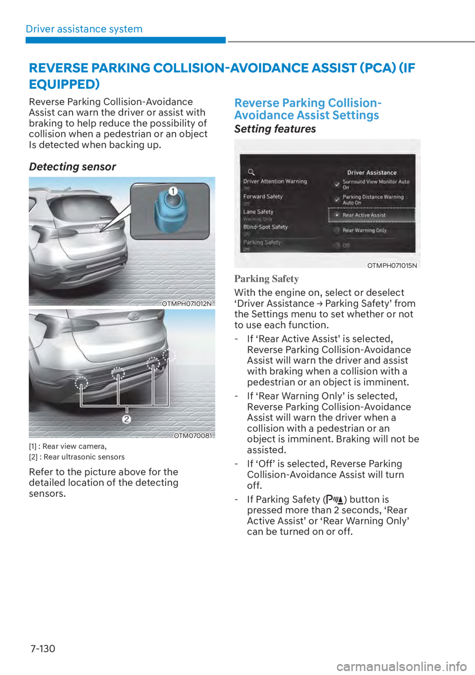 HYUNDAI SANTA FE HYBRID 2023  Owners Manual Driver assistance system7-130
Reverse Parking Collision-Avoidance 
Assist can warn the driver or assist with 
braking to help reduce the possibility of 
collision when a pedestrian or an object 
Is de