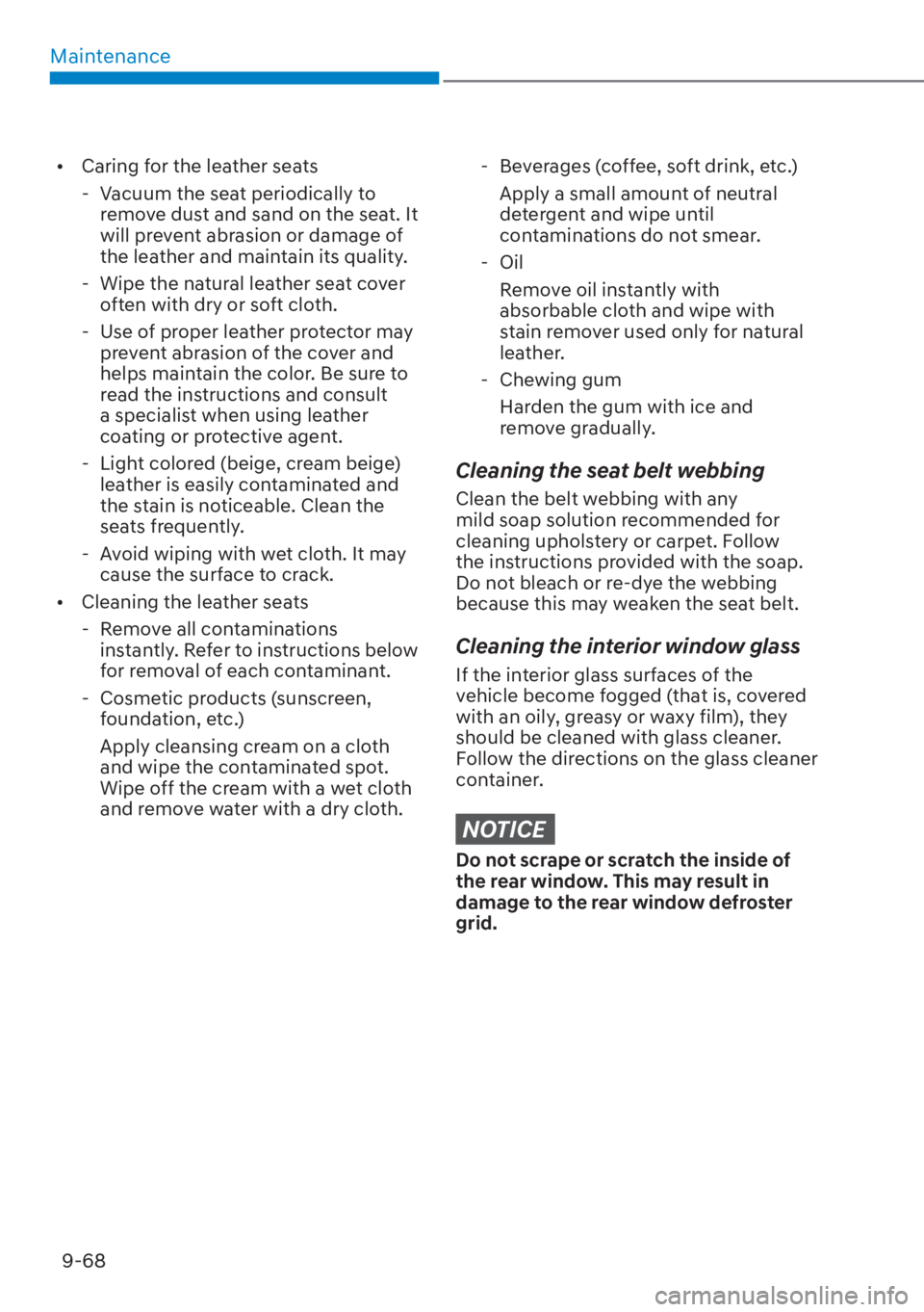 HYUNDAI SANTA FE HYBRID 2023  Owners Manual Maintenance9-68
[� Caring for the leather seats
 - Vacuum the seat periodically to  remove dust and sand on the seat. It 
will prevent abrasion or damage of 
the leather and maintain its quality.
 -